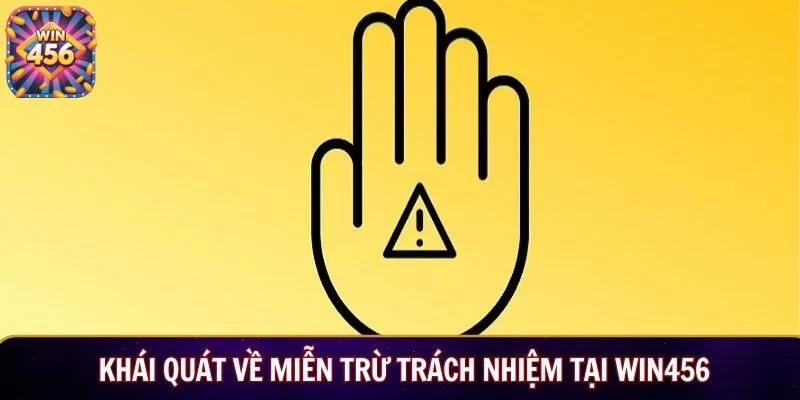 Khái quát về miễn trừ trách nhiệm WIN456