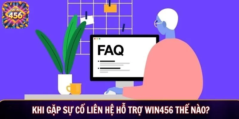 Khi gặp sự cố liên hệ hỗ trợ Win456 thế nào?