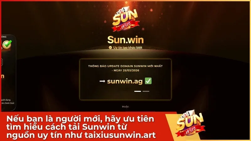 Nếu bạn là người mới, hãy ưu tiên tìm hiểu cách tải Sunwin từ nguồn uy tín như taixiusunwin.art